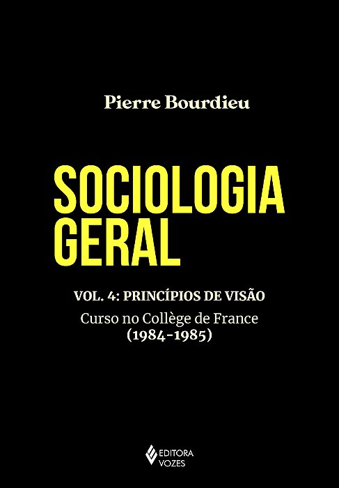 Sociologia Geral Vol. 4 Princípios De Visão - Curso No Collège De France (1984-1985)