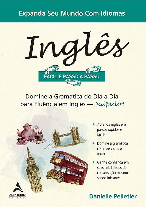 Inglês Fácil E Passo A Passo: Domine A Gramática Do Dia A Dia Para Fluência Em Inglês - Rápido!
