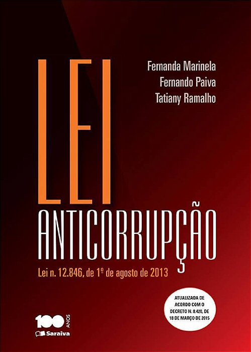 Lei Anticorrupção: Lei N. 12.846, 1º De Agosto De 2013 - 1ª Edição De 2015