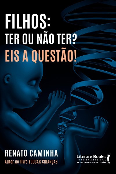 Filhos: Ter Ou Não Ter? Eis A Questão!