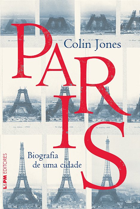 Paris: Biografia De Uma Cidade
