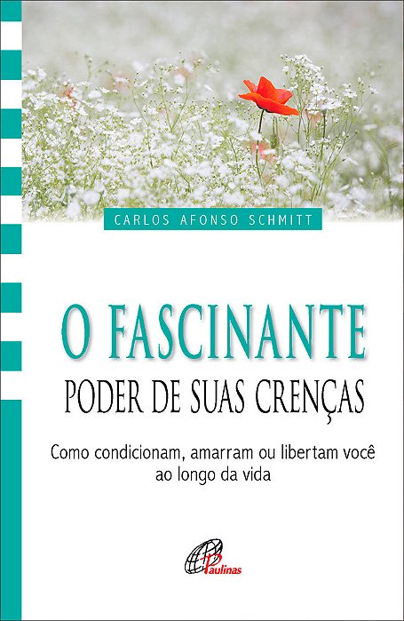 O Fascinante Poder De Suas Crenças Como Condicionam, Amarram Ou Libertam Você Ao Longo Da Vida