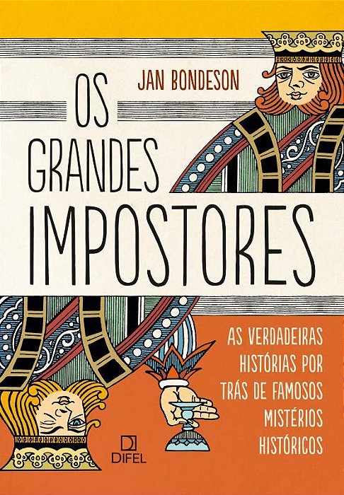 Os Grandes Impostores: As Verdadeiras Histórias Por Trás De Famosos Mistérios Históricos