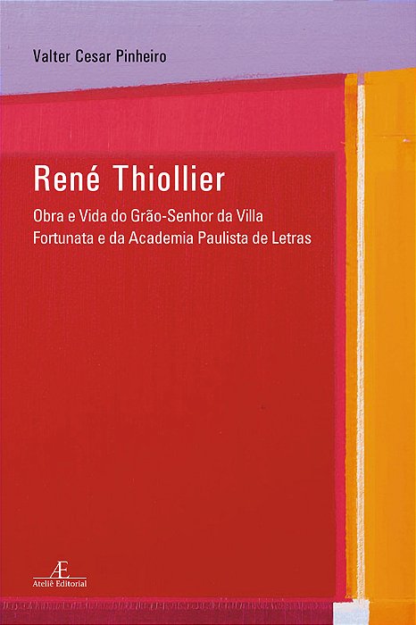René Thiollier Obra E Vida Do Grão-Senhor Da Villa Fortunata E Da Academia Paulista De Letras