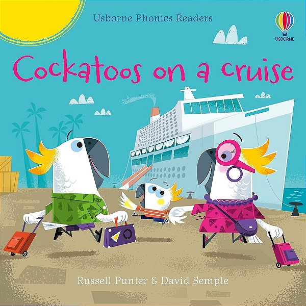 Cockatoos On A Cruise - Usborne Phonics Readers - Book With Free Online Audio