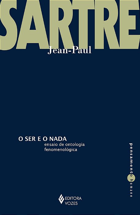 O Ser E O Nada - Ensaio De Ontologia Fenomenológica