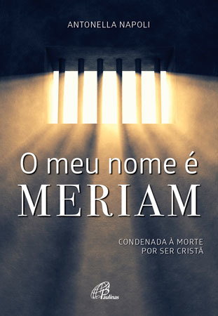 O Meu Nome É Meriam Condenada À Morte Por Ser Cristã