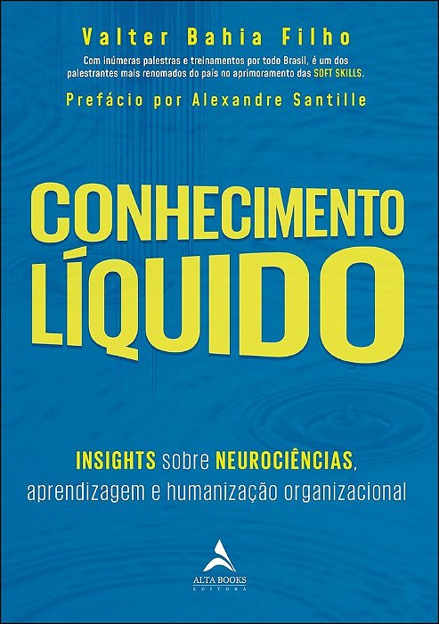 Conhecimento Líquido Insights Sobre Neurociências, Aprendizagem E Humanização Organizacional