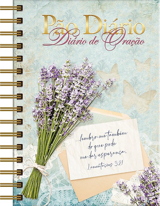 Pão Diário - Diário De Oração Esperança... Lembro-Me Também Do Que Pode Me Dar Esperança. --Lamentações 3:21