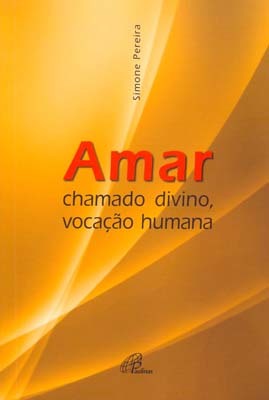 Amar Chamado Divino, Vocação Humana