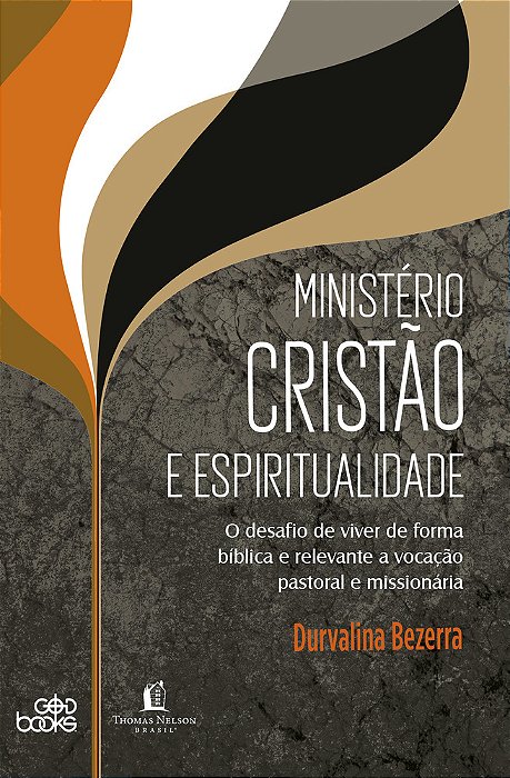 Ministério Cristão E Espiritualidade O Desafio De Viver De Forma Bíblica E Relevante A Vocação Pastoral E Missionária