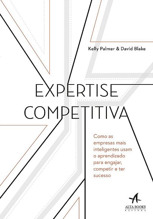 Expertise Competitiva Como As Empresas Mais Inteligentes Usam O Aprendizado Para Engajar, Competir E Ter Sucesso
