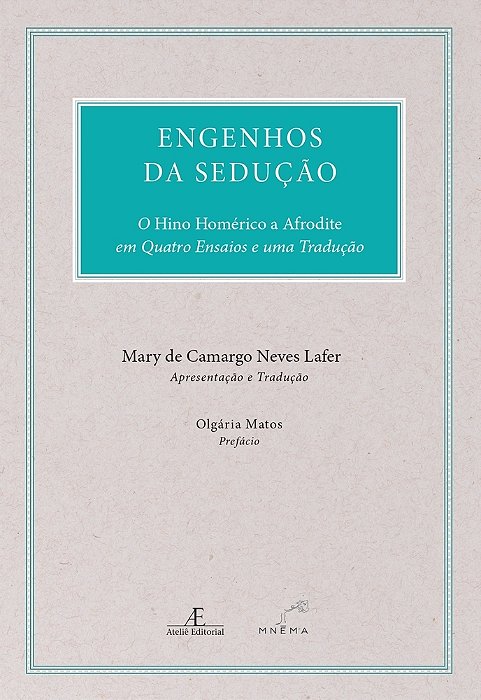 Engenhos Da Sedução O Hino Homérico A Afrodite Em Quatro Ensaios E Uma Tradução