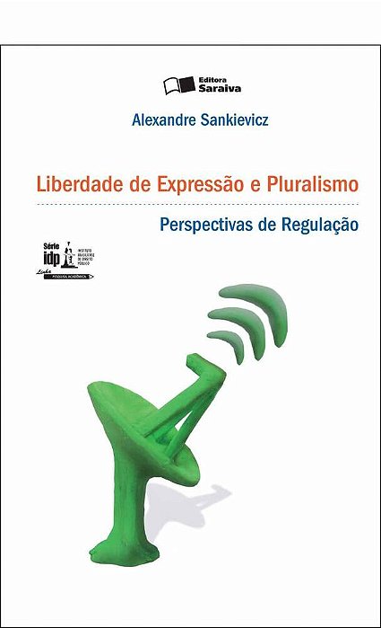 Liberdade De Expressão E Pluralismo: Perpectivas De Regulação - 1ª Edição De 2012