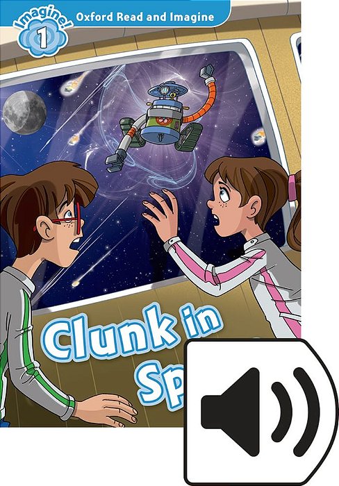 Clunk In Space - Oxford Read And Imagine - Level 1 - Book With Audio..-