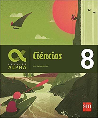 Geração Alpha. Ciências - 8º Ano
