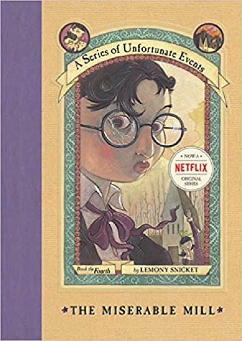 The Miserable Mill - A Series Of Unfortunate Events - Book 4
