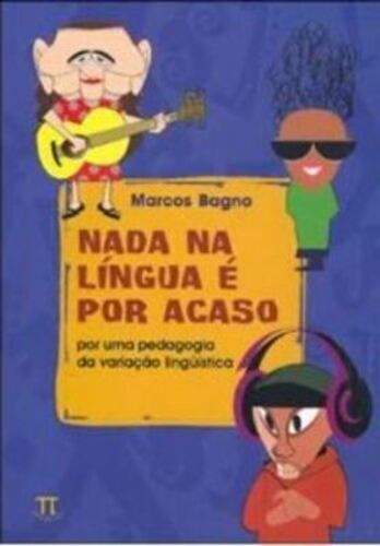 Nada Na Língua É Por Acaso - Por Uma Pedagogia Da Variação Lingüística