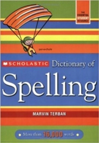 Scholastic Dictionary Of Spelling - The Essential Student Resource - More Than 16,000 Words