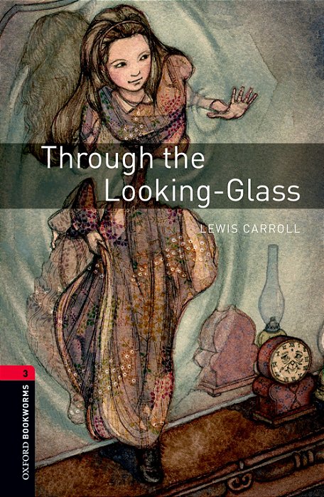 Through The Looking-Glass - Oxford Bookworms Library - Level 3 - Third Edition..-