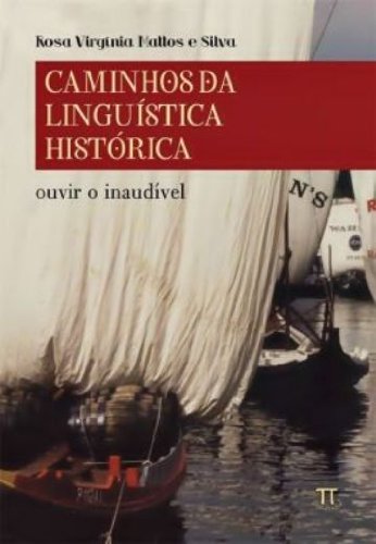 Caminhos Da Linguística Histórica - Ouvir O Inaudível