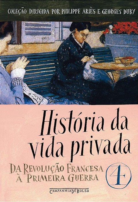 História Da Vida Privada: Da Revoluçao Francesa A Primeira Guerra - Volume 4 - Edição De Bolso