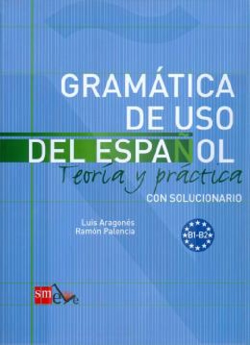 Gramática De Uso Del Español (B1-B2) - Teoria Y Practica Con Solucionario
