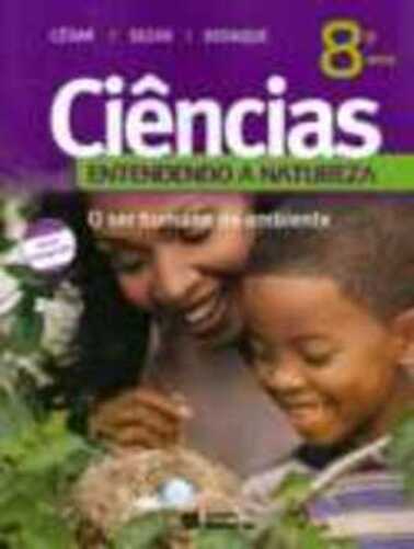 Ciências - Entendendo A Natureza - Ser Humano No Ambiente - 8º Ano - Nova Ortografia