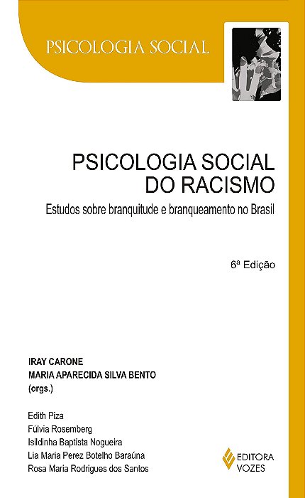 Psicologia Social Do Racismo: Estudos Sobre Branquitude E Branqueamento No Brasil - 6ª Edição