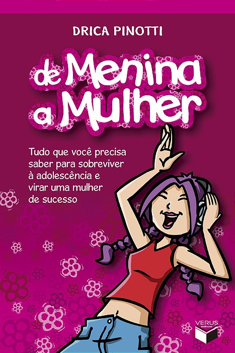De Menina A Mulher - Tudo Que Você Precisa Saber Para Sobreviver À Adolescência E Virar Uma Mulher