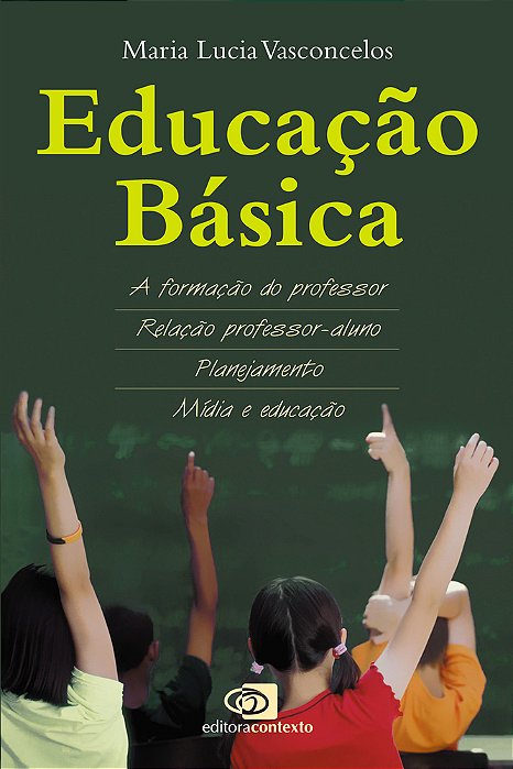 Educação Básica - A Formação Do Professor, Relação Professor-Aluno, Planejamento, Midia E Educação