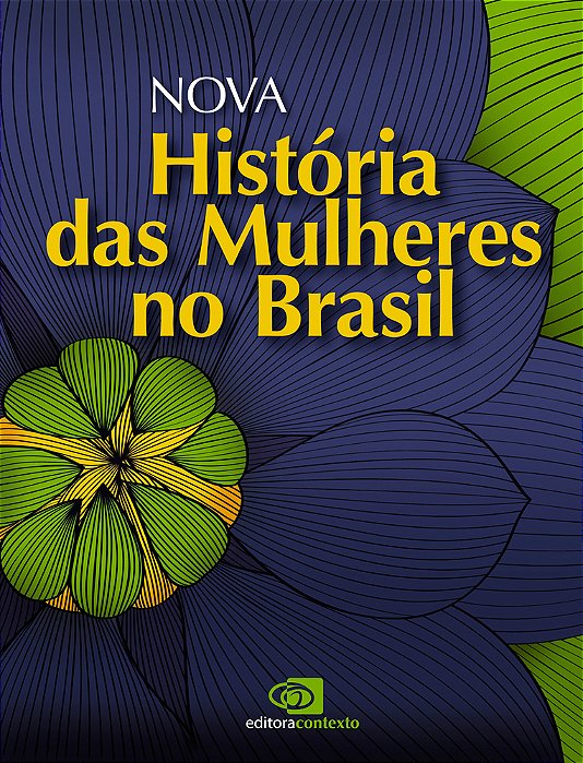 Nova História Das Mulheres No Brasil