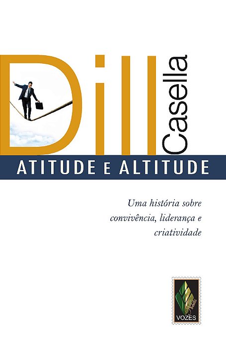 Atitude E Altitude - Uma História Sobre Convivência, Liderança E Criatividade