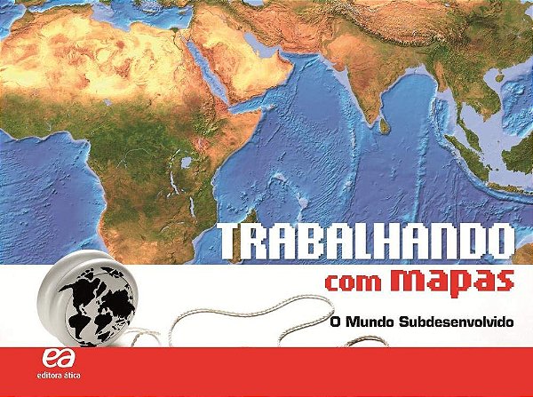 Trabalhando Com Mapas - O Mundo Subdesenvolvido 6º Ao 9º Ano