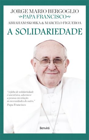 A Solidariedade - Col. Diálogos De Fé - Papa Francisco