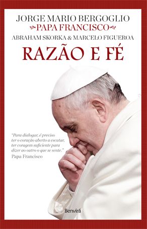 Razão E Fé - Col. Diálogos De Fé - Papa Francisco
