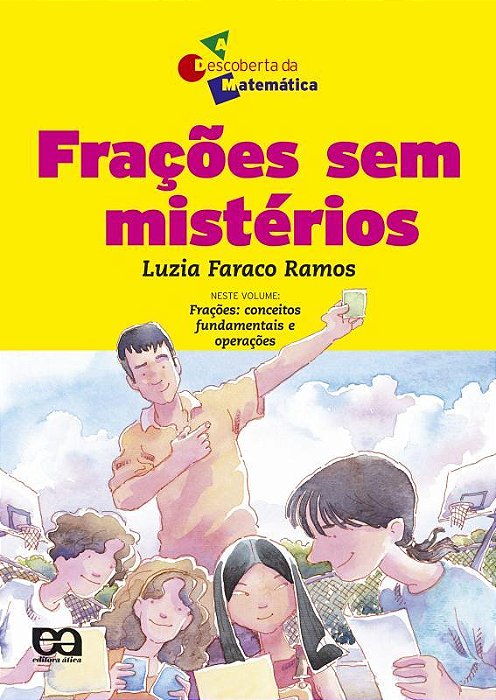 Frações Sem Mistérios - A Descoberta Da Matemática