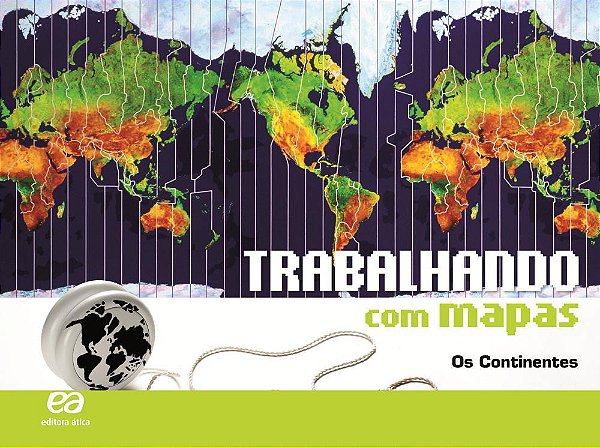 Trabalhando Com Mapas - Os Continentes - Ensino Fundamental II - Integrado