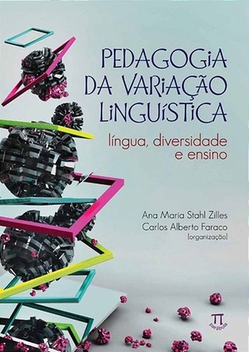 Pedagogia Da Variação Linguística - Língua, Diversidade E Ensino
