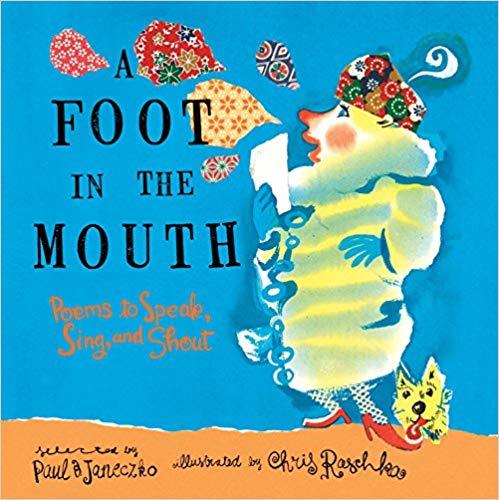A Foot In The Mouth - Poems To Speak, Sing, And Shout