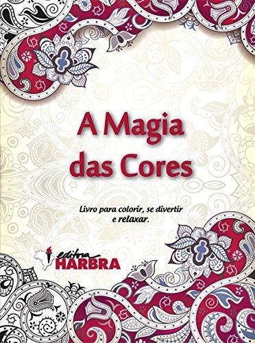 A Magia Das Cores - Livro Para Colorir, Se Divertir E Relaxar