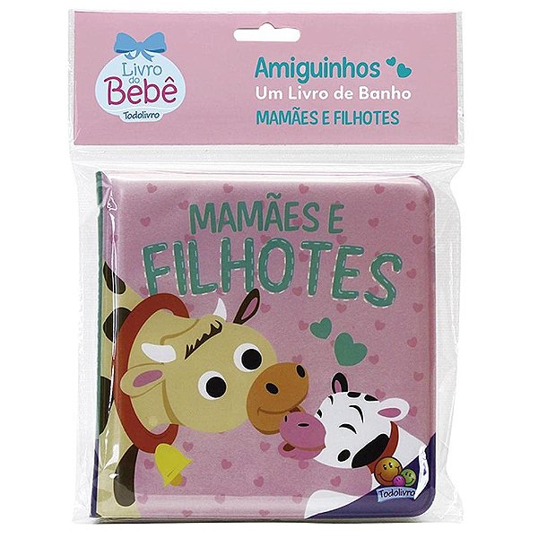 Amiguinhos - Um Livro De Banho: Mamães E Filhotes