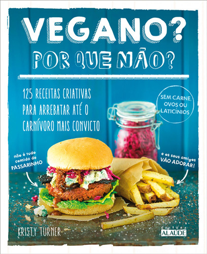 Vegano? Por Que Não? 125 Receitas Criativas