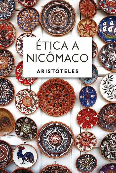 Ética A Nicômaco - Edição Especial