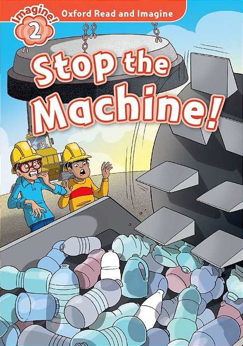 Stop The Machine! - Oxford Read And Imagine - Level 2..-