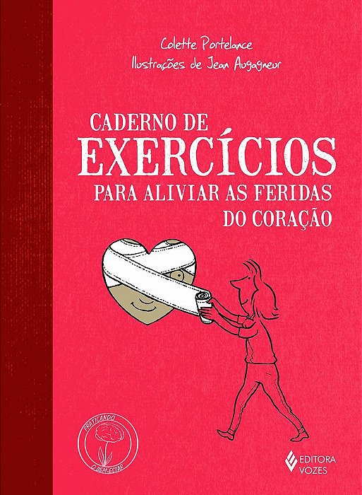 Caderno De Exercícios Para Aliviar As Feridas Do Coração