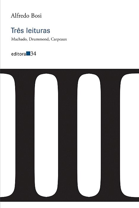 Três Leituras - Machado, Drummond, Carpeaux