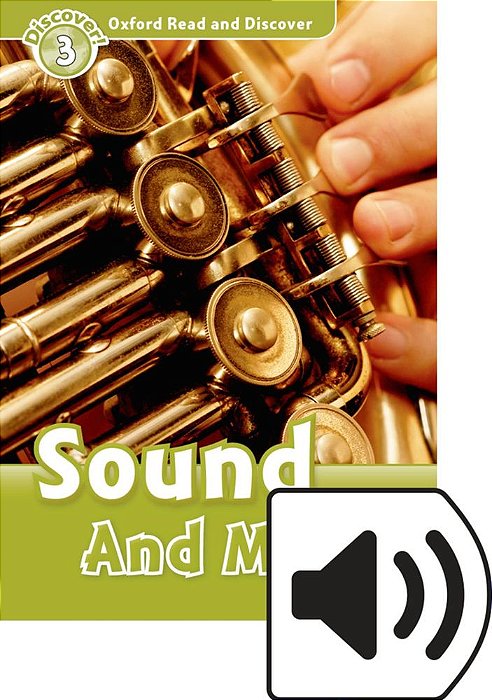 Sound And Music - Oxford Read And Discover - Level 3 - Book With Audio..-