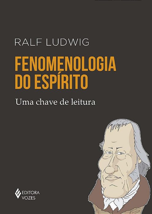 Fenomenologia Do Espírito - Uma Chave De Leitura