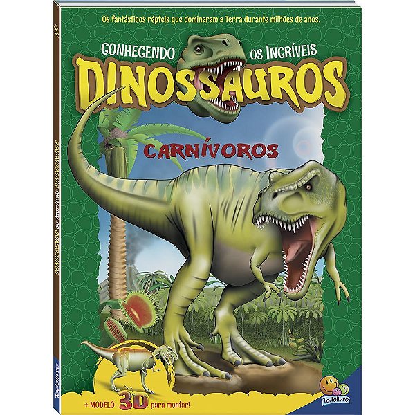 Conhecendo Os Incríveis Dinossauros - Carnívoros